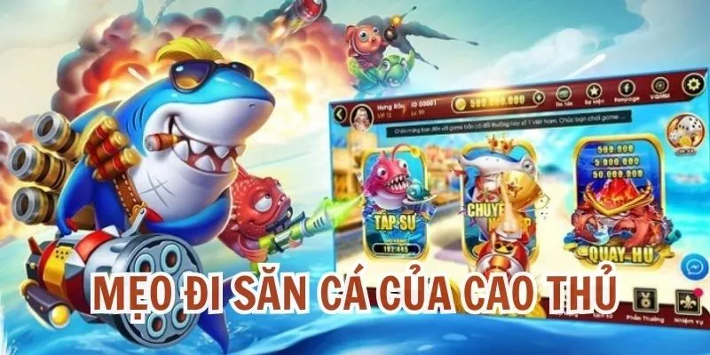 Những lời khuyên hay từ cao thủ bắn cá